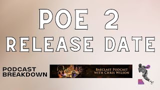 PATH OF EXILE 2 RELEASE DATE PROS and CONS of CHRIS WILSON PODCAST Build Diary 21 [upl. by Varhol]