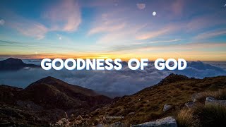 Goodness of God Lyrics  Bethel Worship Gospel Worship Music [upl. by Maddi586]