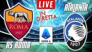 AS ROMA VS ATALANTA LIVE  ITALIAN SERIE A FOOTBALL MATCH IN DIRETTA  TELECRONACA [upl. by Augie]