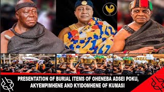 PRESENTATION OF BURIAL ITEMS OF OHENEBA ADSEI POKU AKYEMPIMHENE AND KYIDOMHENE OF KUMASI [upl. by Bodwell]