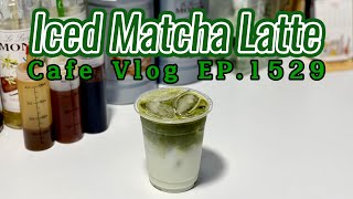 Cafe Vlog EP1529  Iced Matcha Latte  Matcha green tea drinks  Regular size [upl. by Novej369]