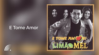 Limão com Mel  E Tome Amor  E Tome Amor [upl. by Tsenre603]