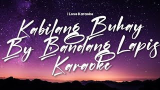 Kabilang Buhay  Bandang Lapis  Karaoke [upl. by Obola]