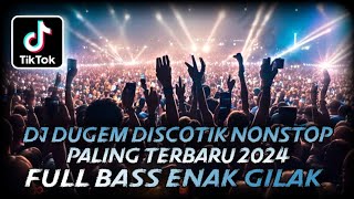 DJ DUGEM DISCOTIK NONSTOP PALING TERBARU 2024 ⁉️ Dj Funkot Full Bass Viral ‼️ REMIX DJ KENCANG ABES [upl. by Llabmik]