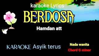 BERDOSA  HAMDAN ATT  KARAOKE DANGDUT  NADA WANITA Jonsmusic [upl. by Allenotna439]