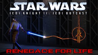 Renegade for Life Jedi Knight II  Jedi Outcast [upl. by Naryt228]