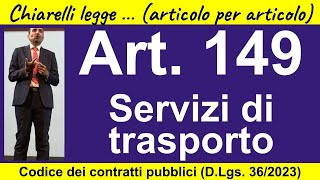 Codice dei contratti art 149 servizi di trasporto [upl. by Sherrod]