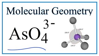 AsO4 3 Arsenate ion Molecular Geometry Bond Angles [upl. by Enelyt]