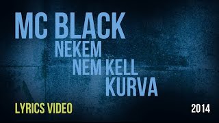 BLACK  NEKEM NEM KELL KURVA LYRICS VIDEO [upl. by Downe]