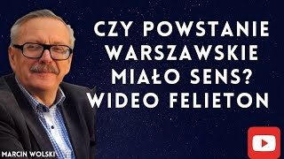 Czy Powstanie Warszawskie miało sens marcinwolski komentarz polityczny [upl. by Aissenav82]