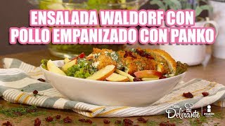 Ensalada Waldorf con pollo empanizado con panko  Cocina Delirante [upl. by Ramedlav]