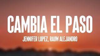 Cambia el Paso  Jennifer Lopez Rauw Alejandro Lyrics Version [upl. by Attikram]