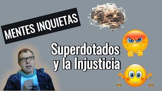 Superdotados y la Injusticia El mundo no te agradecerá jamás lo que le das Pero tú sigue dando [upl. by Esorbma]