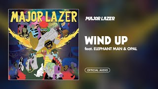 Major Lazer  Wind Up feat Elephant Man amp Opal Official Audio [upl. by Ragas]