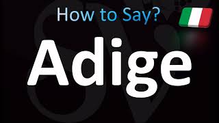 How to Pronounce Adige Correctly Italian [upl. by Skoorb]