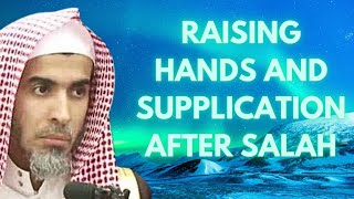 Raising Hands And Making Dua After Salah  Shaykh Abdul Salam Al Shuwayir [upl. by Liakim]