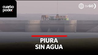 Piura en su punto más crítico por la falta de agua  Cuarto Poder  Perú [upl. by Fiora664]