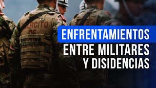 Primeros enfrentamientos entre militares y disidencias Farc tras suspensión del cese al fuego [upl. by Sivle]