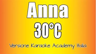 Anna  30ºC Versione Karaoke Academy Italia [upl. by Noyrb667]