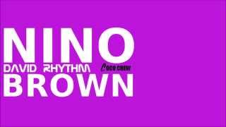 David Rhythm  Nino Brown [upl. by Keli441]