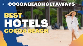 Beachfront Dreams  Discover the Best Hotels in Cocoa Beach [upl. by Rodolph]