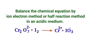 Cr2O7 2  I2  Cr3  IO3  balance the chemical equation by half reaction method in an acidic medi [upl. by Loni596]