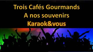 Karaoké Trois Cafés Gourmands  A nos souvenirs [upl. by Templia]