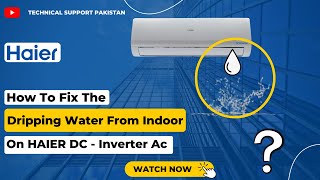 How To Resolve The Dripping Water From Indoor Of HAIER DC Inverter Ac [upl. by Fagan]