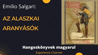 Emilio Salgari Az alaszkai aranyásók Hangoskönyv [upl. by Aleahc]