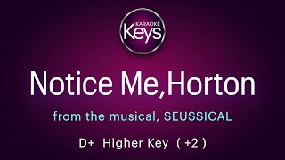 Notice Me Horton  D  Higher Key  Seussical  Karaoke Piano with Lyrics [upl. by Stultz698]