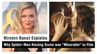 Kirsten Dunst Explains Why Spider Man Kissing Scene was Miserable to Film [upl. by Brunelle]