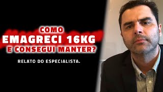 Como Emagreci 16kg e consegui manter Relato do Especialista [upl. by Somerville771]