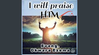 I Will Praise Him [upl. by Annam]