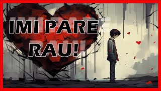 Imi Pare Rau Iubirea Mea [upl. by Zzaj]