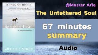 Summary of The Untethered Soul by Michael A Singer  67 minutes audiobook summary [upl. by Lunt]