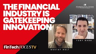 The Financial Industry Is Gatekeeping Innovation  FinTech Focus TV with Gustaf Hult [upl. by Harold927]