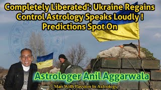 Completely Liberated Ukraine Regains Control Astrology Speaks Loudly Predictions Spot on [upl. by Atnuhs]