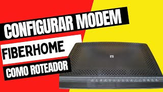 Configurar modem como roteador sem fio TIM LIVE FIBERHOME AN5506 04 FAT MODEL [upl. by Ettenahs]