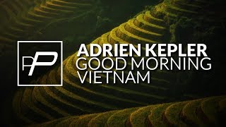 Adrien Kepler  Good Morning Vietnam Original Mix [upl. by Spracklen]