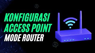 Konfigurasi Access Point Mode Router [upl. by Nnaihs]