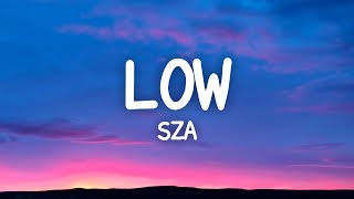 SZA  Low Lyrics [upl. by Weiner]