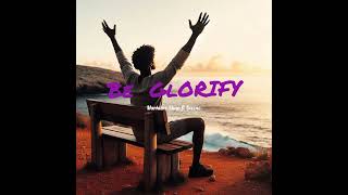 Be Glorify [upl. by Rivy]