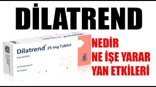 DİLATREND Karvedilol Tablet Nedir Niçin Kullanılır Nasıl Kullanılır Yan Etkileri Nelerdir [upl. by Kinimod]