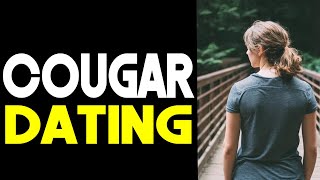 Cougar Dating  Heres What You Need To Know [upl. by Gratia]