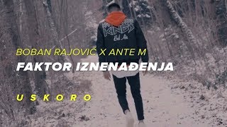 BOBAN RAJOVIC X ANTE M  FAKTOR IZNENADJENJA OFFICIAL TEASER [upl. by Ellekcim]