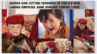 Sacred Hair Cutting ceremony of the HE 10th Langna rinpocha jigme Dongyud tanpae lodoe [upl. by Ymmak]