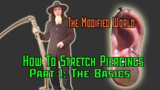 How To Stretch Piercings PART 1 The Basics THE MODIFIED WORLD [upl. by Steinberg]