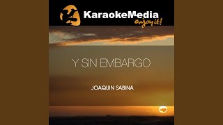 Y Sin Embargo Karaoke Version In The Style Of Joaquin Sabina [upl. by Brynn]