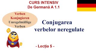 Curs Intensiv A11 Conjugarea verbelor neregulate în cel mai simplu mod Lecția 5 [upl. by Atrebor550]