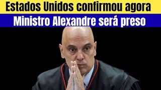 FOI CONFIRMADO AGORA  ministro aalexandre de mooraes vai ser preso nos Estados unidos [upl. by Constantine]